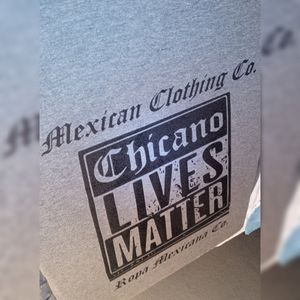 "Chicano Lives Matter" No. 50-GS-XXL